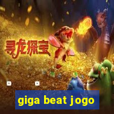 giga beat jogo